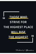 Those Who Strive For The Highest Place Will Rise The Highest Workbook of Affirmations Those Who Strive For The Highest Place Will Rise The Highest Workbook of Affirmations