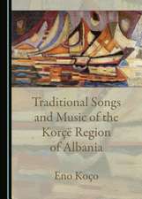 Traditional Songs and Music of the Koraa Region of Albania