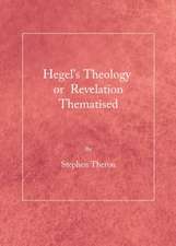 Hegel's Theology or Revelation Thematised