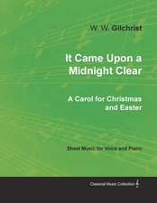 It Came Upon a Midnight Clear - A Carol for Christmas and Easter - Sheet Music for Voice and Piano