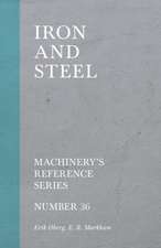 Iron and Steel - Machinery's Reference Series - Number 36