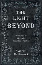 The Light Beyond - Translated by Alexander Teixeira de Mattos