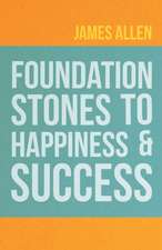 Foundation Stones to Happiness and Success