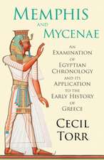 Memphis and Mycenae - An Examination of Egyptian Chronology and its Application to the Early History of Greece