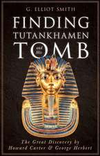 Finding Tutankhamen and His Tomb - The Great Discovery by Howard Carter & George Herbert