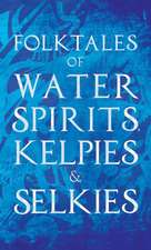 Folktales of Water Spirits, Kelpies, and Selkies