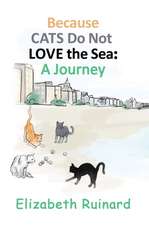 Because Cats Do Not Love the Sea: A Journey