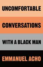 Acho, E: Uncomfortable Conversations with a Black Man