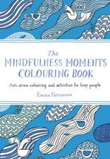 Farrarons, E: The Mindfulness Moments Colouring Book