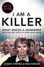 I Am a Killer: What Makes a Murderer, Their Shocking Stories in Their O