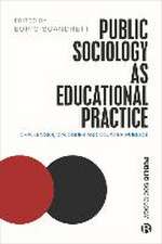 Public Sociology As Educational Practice – Challen ges, Dialogues and Counter–Publics