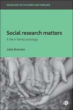 Social Research Matters – A Life in Family Sociolo gy