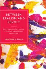 Between Realism and Revolt – Governing Cities in t he Crisis of Neoliberal Globalism