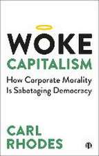 Woke Capitalism – How Corporate Morality is Sabota ging Democracy