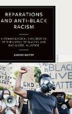 Reparations and Anti–Black Racism – A Criminologic al Exploration of the Harms of Slavery and Raciali zed Injustice