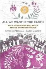 All We Want is the Earth – Land, Labour and Movements Beyond Environmentalism