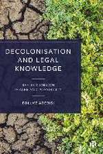 Decolonisation and Legal Knowledge – Reflections o n Power and Possibility