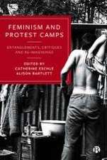 Feminism and Protest Camps – Entanglements, Critiques and Re–Imaginings