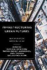 Infrastructuring Urban Futures – The Politics of R emaking Cities