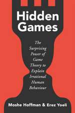 Hidden Games: The Surprising Power of Game Theory to Explain Irrational Human Behaviour