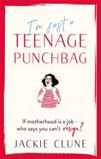 Clune, J: I'm Just a Teenage Punchbag