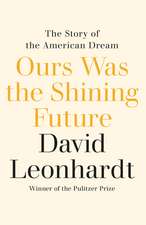 Ours Was the Shining Future: The Story of the American Dream