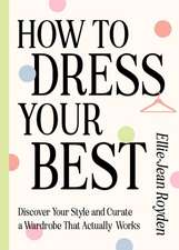 Royden, E: How to Dress Your Best