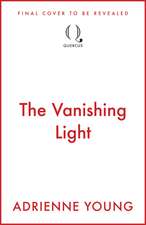 The Vanishing Light: the bewitching new novel from the author of The Unmaking of June Farrow