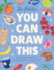 You Can Draw This: Learn how to turn everyday objects into beautiful art