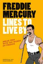 Freddie Mercury Lines to Live By