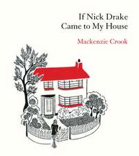 Crook, M: If Nick Drake Came to My House