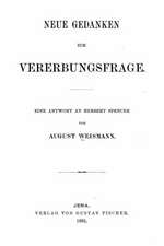 Neue Gedanken Zur Vererbungsfrage Eine Antwort an Herbert Spencer