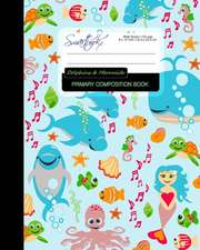 Primary Composition Book - Dolphins & Mermaids