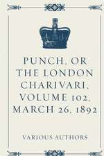 Punch, or the London Charivari, Volume 102, March 26, 1892