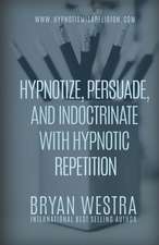 Hypnotize, Persuade, and Indoctrinate with Hypnotic Repetition