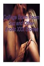 College Dorm Room Sex and Other Erotic XXX Stories