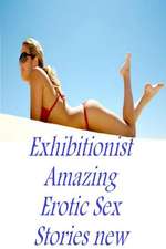 Exhibitionist Amazing Erotic Sex Stories New