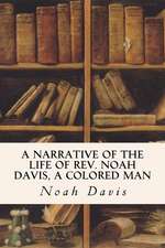 A Narrative of the Life of REV. Noah Davis, a Colored Man