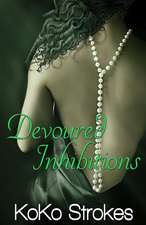 Devoured Inhibitions (the Flesh Is Weak Chronicles Book 7)