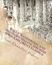 Wally Wanderoon and His Story-Telling Machine (1903) (Children's Classics)