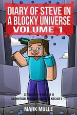 Diary of Steve in a Blocky Universe Volume 1 (3 Trilogies = 9 Books in 1)