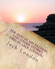 The God of His Fathers, and Other Stories (1901) by Jack London