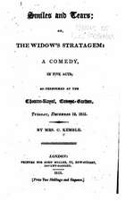 Smiles and Tears, Or, the Widow's Stratagem, a Comedy, in Five Acts