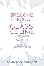 Breaking Through the Glass Ceiling, Traveling the World, and Other Adventures