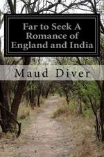 Far to Seek a Romance of England and India