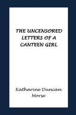 The Uncensored Letters of a Canteen Girl