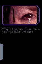 Tough Inspirations from the Weeping Prophet