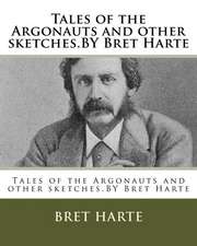 Tales of the Argonauts and Other Sketches.by Bret Harte