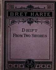 Drift from Two Shores (1878) by Bret Harte (Original Classics)