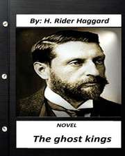 The Ghost Kings. Novel by H. Rider Haggard (Original Version)